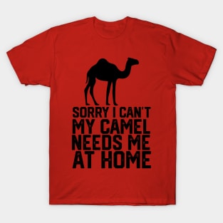 funny sorry i can't my camel me at home T-Shirt